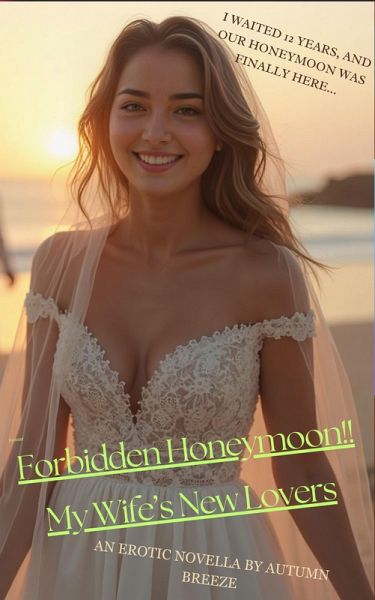 Forbidden Honeymoon!! My Wife's New Lovers (Happy Wife, Happy Life (A Chastity Series)) (eBook, ePUB)