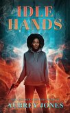 Idle Hands (The Jackson Grey Situation, #1) (eBook, ePUB) Idle Hands (The Jackson Grey Situation, #1) (eBook, ePUB)