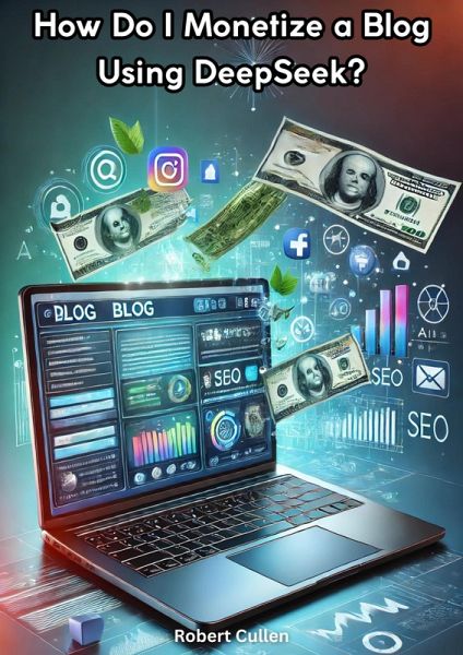 How Do I Monetize a Blog Using DeepSeek? (eBook, ePUB) How Do I Monetize a Blog Using DeepSeek? (eBook, ePUB)