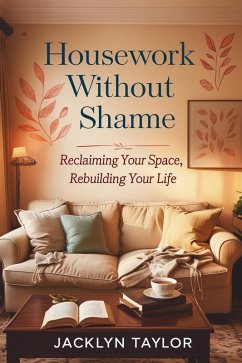 Housework Without Shame (eBook, ePUB) - Taylor, Jacklyn