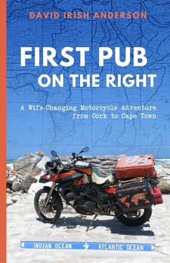 Cover First Pub on the Right: A Wife-Changing Motorcycle Adventure from Cork to Cape Town (eBook, ePUB)