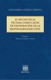 El hecho de la víctima como causa de exoneración de la responsabilidad civil (eBook, PDF) El hecho de la víctima como causa de exoneración de la responsabilidad civil (eBook, PDF)