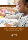 (Boas) Práticas na Creche: Miradas Emergentes Sobre a Criança e a Infância (eBook, ePUB) (Boas) Práticas na Creche: Miradas Emergentes Sobre a Criança e a Infância (eBook, ePUB)