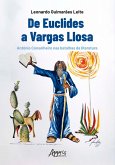 De Euclides a Vargas Llosa: Antônio Conselheiro nas Batalhas da Literatura (eBook, ePUB) De Euclides a Vargas Llosa: Antônio Conselheiro nas Batalhas da Literatura (eBook, ePUB)