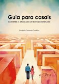Guia Para Casais: Decifrando os Fatores Para um bom Relacionamento (eBook, ePUB) Guia Para Casais: Decifrando os Fatores Para um bom Relacionamento (eBook, ePUB)