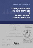 Serviço Nacional de Informações e Aparelhos do Estado Policial (eBook, ePUB) Serviço Nacional de Informações e Aparelhos do Estado Policial (eBook, ePUB)