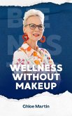 Wellness Without Makeup (Emotional Help, #1) (eBook, ePUB) Wellness Without Makeup (Emotional Help, #1) (eBook, ePUB)