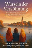 Wurzeln der Versöhnung (eBook, ePUB)