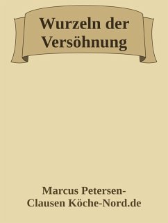 Wurzeln der Versöhnung (eBook, ePUB) - Petersen - Clausen, Marcus PC