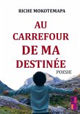 Au carrefour de ma destinée Au carrefour de ma destinée
