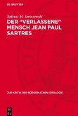 Der "verlassene" Mensch Jean Paul Sartres