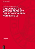 Galen Über die Verschiedenheit der homoiomeren Körperteile Galen Über die Verschiedenheit der homoiomeren Körperteile