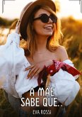 A mãe sabe que...
