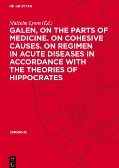 Cover Galen, on the parts of medicine. On cohesive causes. On regimen in acute diseases in accordance with the theories of Hippocrates
