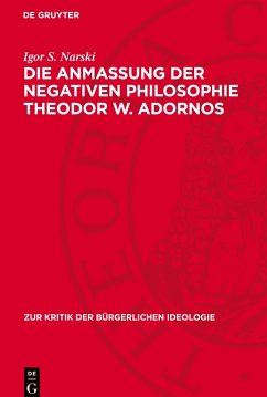 Die Anmaßung der negativen Philosophie Theodor W. Adornos - Narski, Igor S.