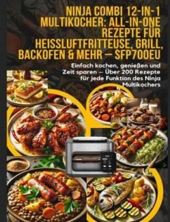 Ninja Combi 12-in-1 Multikocher: All-in-One Rezepte für Heißluftfritteuse, Grill, Backofen & mehr - SFP700EU - Leckerschmaus, Elin