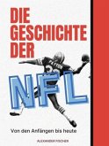 Die Geschichte der NFL Die Geschichte der NFL