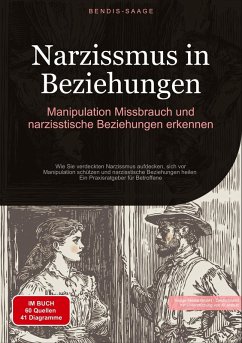 Narzissmus in Beziehungen: Manipulation, Missbrauch und narzisstische Beziehungen erkennen - Saage - Deutschland, Bendis A. I.