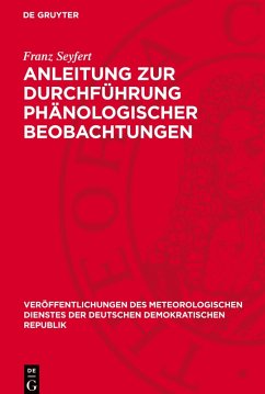 Anleitung zur Durchführung phänologischer Beobachtungen - Seyfert, Franz