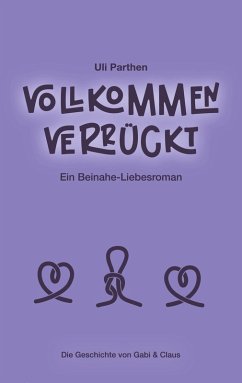 Cover Vollkommen verrückt I Ein Beinahe-Liebesroman