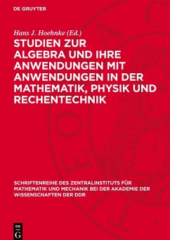 Studien zur Algebra und ihre Anwendungen mit Anwendungen in der Mathematik, Physik und Rechentechnik Cover Studien zur Algebra und ihre Anwendungen mit Anwendungen in der Mathematik, Physik und Rechentechnik