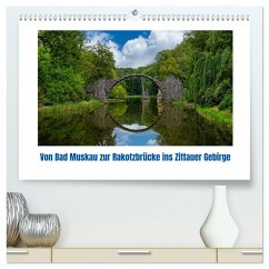 Von Bad Muskau zur Rakotzbrücke ins Zittauer Gebirge (hochwertiger Premium Wandkalender 2026 DIN A2 quer), Kunstdruck in Hochglanz Von Bad Muskau zur Rakotzbrücke ins Zittauer Gebirge (hochwertiger Premium Wandkalender 2026 DIN A2 quer), Kunstdruck in Hochglanz