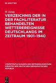 Verzeichnis der in der Fachliteratur behandelten Wetterereignisse Deutschlands im Zeitraum 1901-1940 Verzeichnis der in der Fachliteratur behandelten Wetterereignisse Deutschlands im Zeitraum 1901-1940