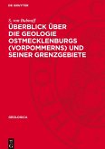 Überblick über die Geologie Ostmecklenburgs (Vorpommerns) und seiner Grenzgebiete Überblick über die Geologie Ostmecklenburgs (Vorpommerns) und seiner Grenzgebiete