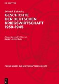 Geschichte der Deutschen Kriegswirtschaft 1959-1945, Band 1, Forschungen zur Wirtschaftsgeschichte (1939-1941) Geschichte der Deutschen Kriegswirtschaft 1959-1945, Band 1, Forschungen zur Wirtschaftsgeschichte (1939-1941)