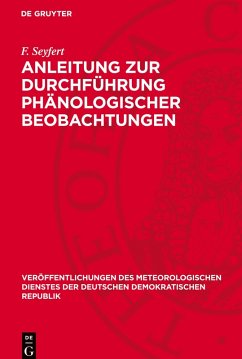 Anleitung zur Durchführung phänologischer Beobachtungen - Seyfert, F.