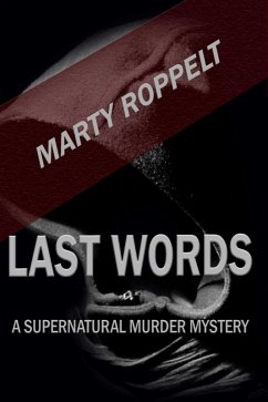 Last Words: A Supernatural Murder Mystery (eBook, ePUB) - Roppelt, Marty