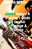 Jambo Kenya! A Traveler's Guide to Swahili Language & Culture (Kenya Travel Guide, #1) (eBook, ePUB) Jambo Kenya! A Traveler's Guide to Swahili Language & Culture (Kenya Travel Guide, #1) (eBook, ePUB)