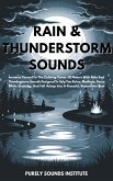 Rain & Thunderstorm Sounds: Immerse Yourself In The Calming Power Of Nature With Rain And Thunderstorm Sounds Designed To Help You Relax, Meditate, Focus While Studying, And Fall Asleep Into A Peaceful, Restorative Rest (eBook, ePUB) Rain & Thunderstorm Sounds: Immerse Yourself In The Calming Power Of Nature With Rain And Thunderstorm Sounds Designed To Help You Relax, Meditate, Focus While Studying, And Fall Asleep Into A Peaceful, Restorative Rest (eBook, ePUB)