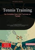 Tennis Training: De Complete Gids voor Techniek en Tactiek (eBook, ePUB)