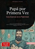 Papá por Primera Vez: Guía Esencial de la Paternidad (eBook, ePUB)