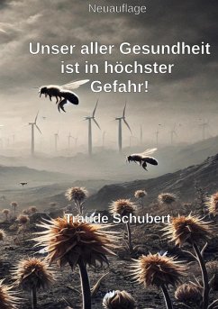 Unsere Gesundheit ist in höchster Gefahr! (eBook, ePUB) Unsere Gesundheit ist in höchster Gefahr! (eBook, ePUB)