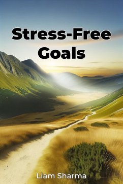 Stress-Free Goals (eBook, ePUB) - Sharma, Liam