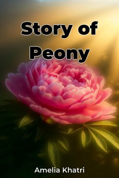 Story of Peony (eBook, ePUB) - Khatri, Amelia