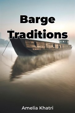 Barge Traditions (eBook, ePUB) - Khatri, Amelia