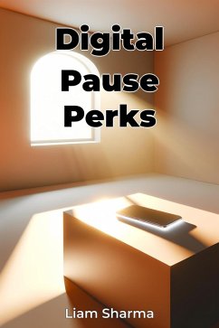 Digital Pause Perks (eBook, ePUB) - Sharma, Liam