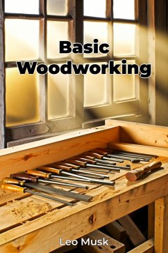 Basic Woodworking (eBook, ePUB) - Musk, Leo