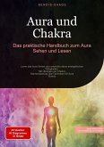 Aura und Chakra: Das praktische Handbuch zum Aura Sehen und Lesen (eBook, ePUB)