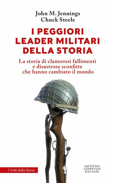 I peggiori leader militari della storia (eBook, ePUB) I peggiori leader militari della storia (eBook, ePUB)