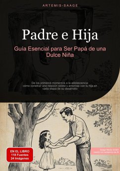 Cover Padre e Hija: Guía Esencial para Ser Papá de una Dulce Niña (eBook, ePUB)