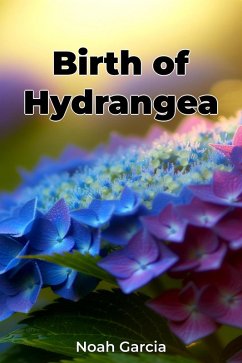 Birth of Hydrangea (eBook, ePUB) - Garcia, Noah