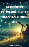 50 Inspiring Astrology Quotes to Enhance Your Life (eBook, ePUB) 50 Inspiring Astrology Quotes to Enhance Your Life (eBook, ePUB)
