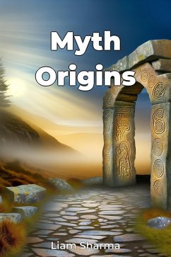 Myth Origins (eBook, ePUB) - Sharma, Liam