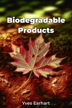 Biodegradable Products (eBook, ePUB) - Earhart, Yves