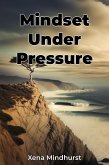 Mindset Under Pressure (eBook, ePUB)