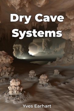 Dry Cave Systems (eBook, ePUB) - Earhart, Yves